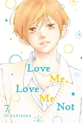 Love Me, Love Me Not, Vol. 7 by Io Sakisaka