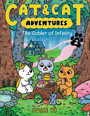 Cat & Cat Adventures: The Goblet of Infinity by Susie Yi