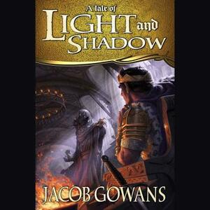 A Tale of Light and Shadow by Jacob Gowans