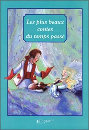 Les plus beaux contes du temps passé by Hans Christian Andersen, Wilhelm Grimm, Charles Perrault