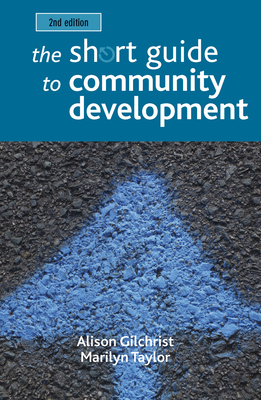 The Short Guide to Community Development 2e by Alison Gilchrist