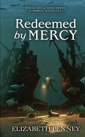 Redeemed by Mercy by Elizabeth Penney