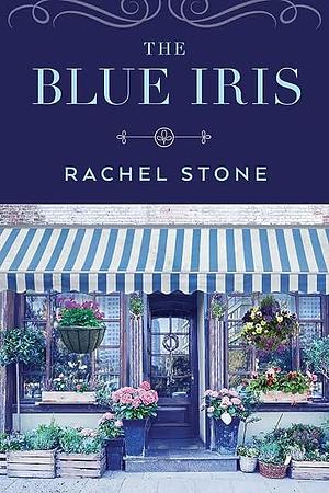 The Blue Iris by Rachel Stone