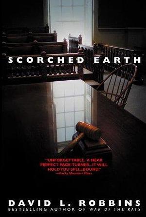 Scorched Earth: A Novel by David L. Robbins, David L. Robbins