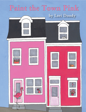 Paint the Town Pink by Lori Doody