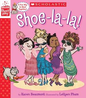 Shoe-La-La! (a Storyplay Book) by Karen Beaumont