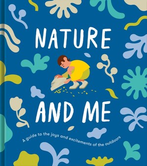  Nature and Me : A Guide to the Joys and Excitements of the Outdoors by Alain de Botton, The School of Life