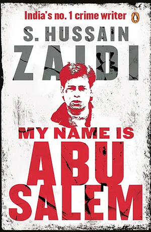 My Name is Abu Salem by S. Hussain Zaidi