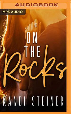 On the Rocks by Kandi Steiner