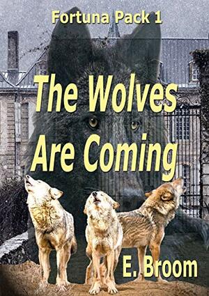 The Wolves Are Coming by E. Broom