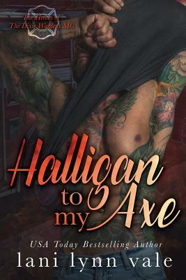 Halligan To My Axe by Lani Lynn Vale