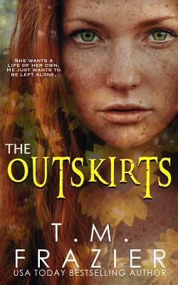 The Outskirts: (The Outskirts Duet Book 1) by T.M. Frazier