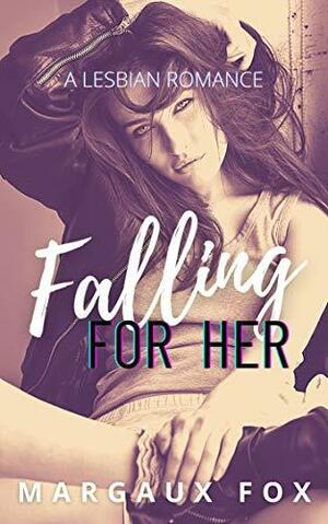 Falling For Her by Margaux Fox