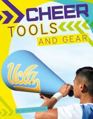 Cheer Tools and Gear by Kristin Marciniak