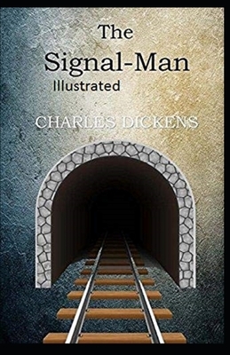 The Signal-Man Illustrated by Charles Dickens