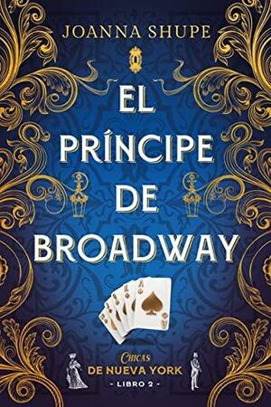El príncipe de Broadway by Joanna Shupe