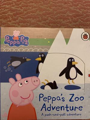 Peppa's Zoo Adventure: A Push-And-pull Adventure by Peppa Pig