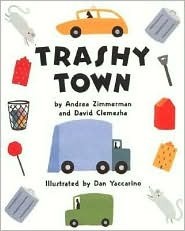 Trashy Town by Dan Yaccarino, Andrea Zimmerman, David Clemesha
