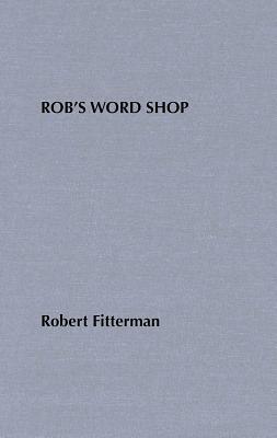 Rob's Word Shop by Robert Fitterman