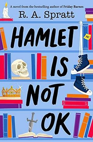 Hamlet is Not OK by R.A. Spratt, R.A. Spratt