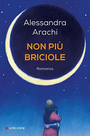 Non più briciole by Alessandra Arachi