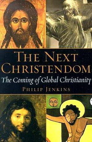 The Next Christendom: The Coming of Global Christianity by Philip Jenkins