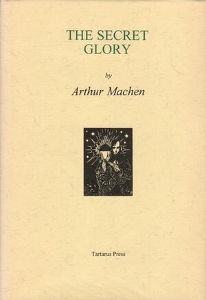 The Secret Glory by Arthur Machen