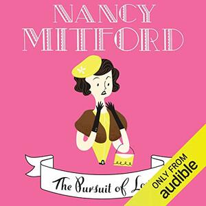 The Pursuit of Love by Nancy Mitford