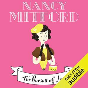 The Pursuit of Love by Nancy Mitford