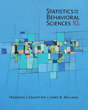 Statistics for the Behavioral Sciences by Larry B. Wallnau, Frederick J. Gravetter