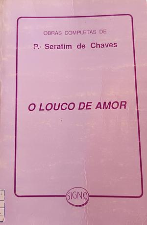 O louco de amor by Serafim Chaves