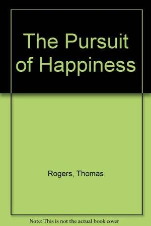 The Pursuit of Happiness by Thomas Rogers