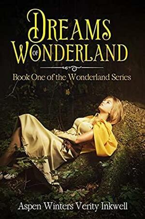 Dreams of Wonderland by Verity Inkwell, Aspen Winters