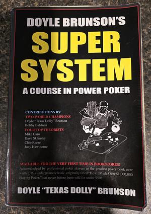 Doyle Brunson's Super System by Mike Caro, Joey Hawthorne, David Sklansky, Doyle Brunson, Bobby Baldwin, David Reese