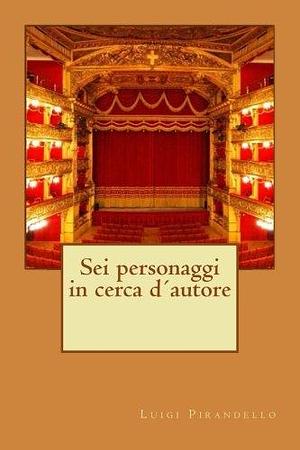 Sei personaggi in cerca d´autore by Luigi Pirandello, Luigi Pirandello, Guido Montelupo