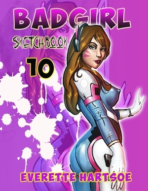 BADGIRL sketchbook vol.10-A by Everette Hartsoe