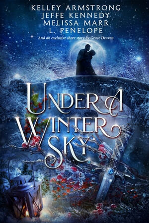 Under a Winter Sky: A Midwinter Holiday Anthology by Grace Draven, Melissa Marr, L. Penelope, Jeffe Kennedy, Kelley Armstrong