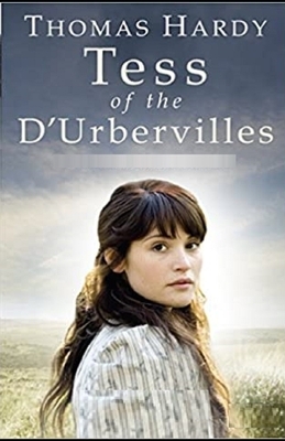 Tess of the d'Urbervilles A Pure Woman Annotated by Thomas Hardy