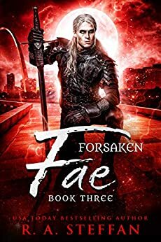 Forsaken Fae: Book Three by R.A. Steffan