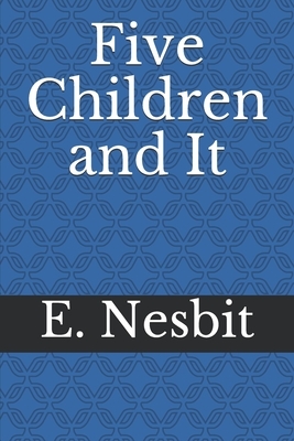 Five Children and It by E. Nesbit