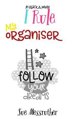 My Organiser - I Rule In Black and White by Sue Messruther