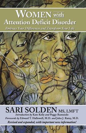 Women With Attention Deficit Disorder: Embrace Your Differences and Transform Your Life by Peggy Ramundo, Kate Kelly, John J. Ratey, Sari Solden