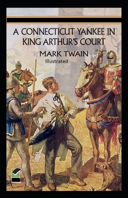 A Connecticut Yankee in King Arthur's Court Illustrated by Mark Twain