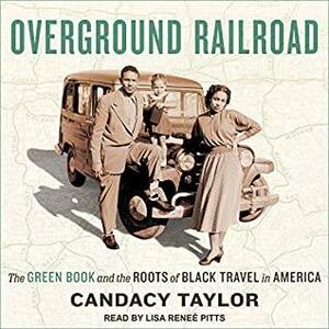 Overground Railroad: The Green Book & Roots of Black Travel in America by Candacy Taylor