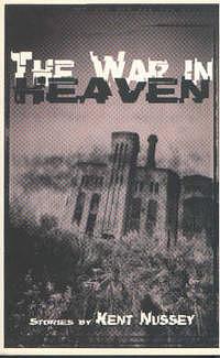 The War in Heaven: Stories by Kent Nussey