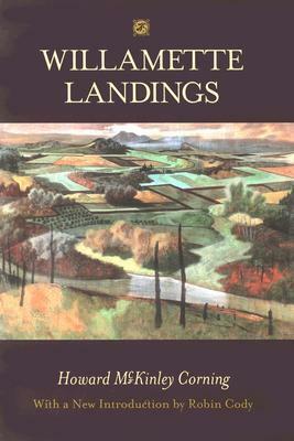 Willamette Landings: Ghost Towns of the River by Robin Cody, Howard McKinley Corning
