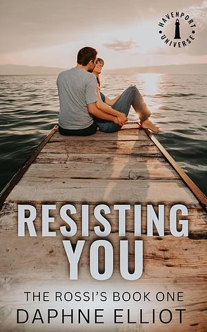 Resisting You by Daphne Elliot