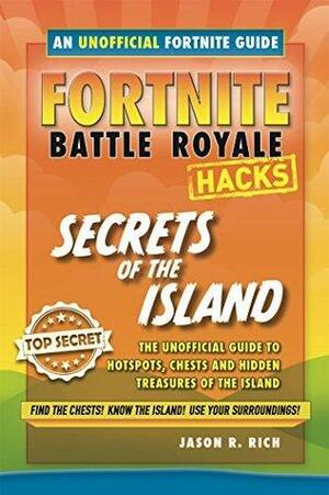 Hacks for Fortnite Players: Battle Royale - Secrets of the Island by Jason R. Rich