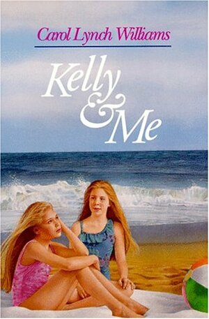 Kelly and Me by Carol Lynch Williams