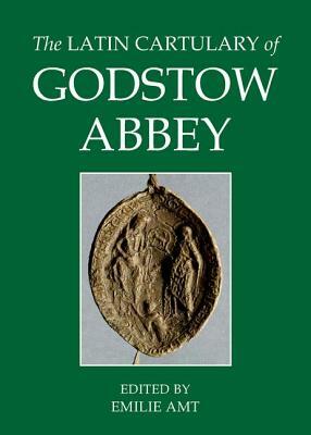 The Latin Cartulary of Godstow Abbey by Emilie Amt